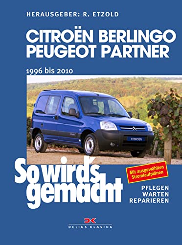 Citroën Berlingo & Peugeot Partner von 1996 bis 2010: So wird's gemacht - Band 161 von DELIUS KLASING